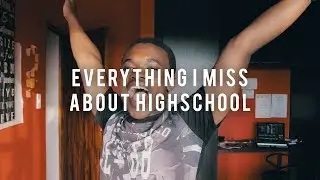 Everything I miss about highschool