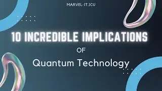 10 Incredible Implications Of Quantum Technology