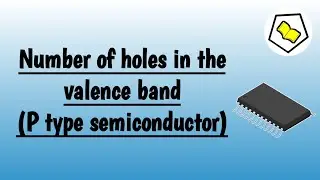 Number of holes in the valence band of p type semiconductor | Part 3