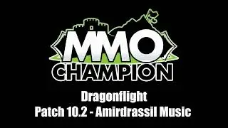 Patch 10.2 - Amirdrassil Raid Music