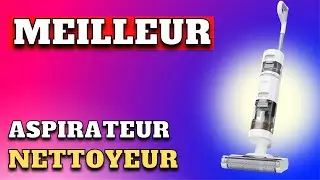 TOP 5 : Meilleur Nettoyeur Aspirateur 2024
