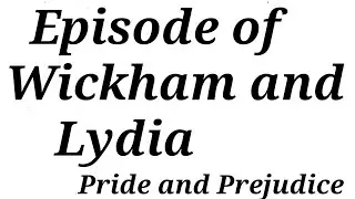 Episode of Wickham and Lydia in Pride and Prejudice