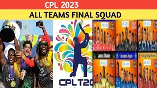 CPL 2023 ALL TEAMS FINAL SQUAD DETAILS