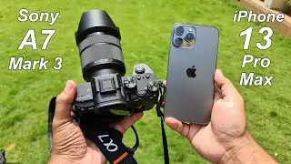 iPhone 13 Pro Max Vs DSLR Camera Test | iPhone 13 Pro Max Vs Sony Alpha A7iii Mirrorless Camera