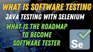 Complete Information about Selenium Java Testing || Software Testing Roadmap || 