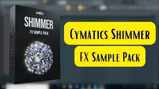 Cymatics Shimmer FX Sample Pack || Cymatics Sample Pack || Sample Pack || Producers Stand