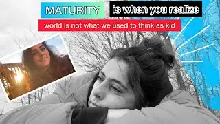 Maturity is when you realize