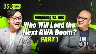 OSL Talk | HK vs. Gulf: Who Will Lead the Next RWA Boom? [Part 1]