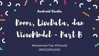 10.1 Room, LiveData, dan ViewModel - Part B • Android Studio
