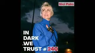 Nici Palm - IN DARK WE TRUST #240