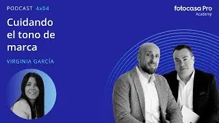 Fotocasa Pro Podcast 04x04 - Cuidando el tono de marca