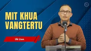 Mit Khua Vangtertu - Uk Lian