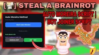 [UPADATE 🚽 ] AUTO MOREIRA | BOT JOINER SCRIPT — Steal A Brainrot | Keyless | Free! 