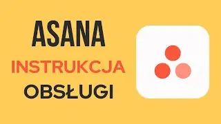 Asana po polsku - odświeżona instrukcja obsługi 2021