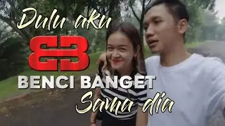 BB | BENCI - BANGET | SEKARANG CINTA