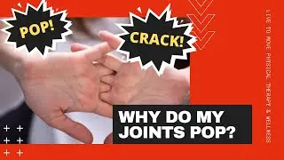 Why Do My Joints Pop??