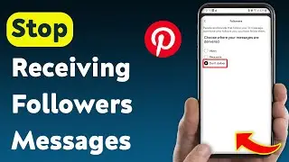How to Stop Receiving Messages from Followers on Pinterest (Updated)
