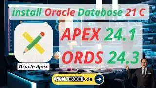 😎 Install Apex 24.1 & Ords 24.3 with Database 21c on Windows Like a Pro!