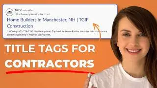 Title Tags For Contractors: 5 SEO Tips To Rank Higher On Google
