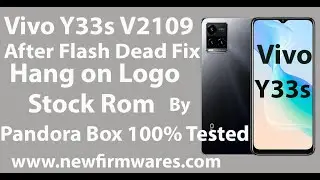 Vivo Y33s V2109 After Flash Dead Fix || Stock Rom || hang on logo || By Pandora Box 100% Tested