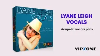 Lyane Leigh Vocals - Acapellas and Vocal Samples - Acapella Pack - VIPZONE SAMPLES #samplepack