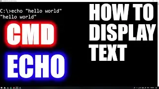 HOW TO DISPLAY TEXT (ECHO) IN CMD