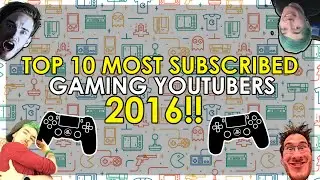 Top 10 Most Subscribed Gaming YouTubers 2016