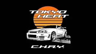 Tokyo Heat - "Tokyo Drift" × C.H.A.Y