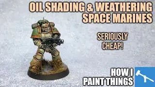 Shading & Weathering Marines - Cheap Oil Paints FTW! [How I Paint Things]