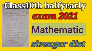 Class10th halfyearly exam mathematics paper jorhat dist 2021.Mathematics paper halfyearly exam 2021.