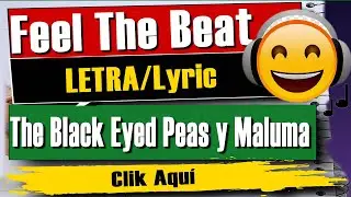 🔊🎵 Black Eyed Peas, Maluma - FEEL THE BEAT (Lyrics/LETRA) 🔊🎵