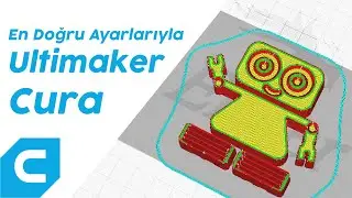 Ultimaker Cura! 3D Yazıcılarda En İyi Baskılar İçin En Doğru Dilimleme Ayarları