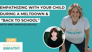 Trailer: Empathizing With Your Child During A Meltdown & “Back to School” ft. Nino Margvelashvili