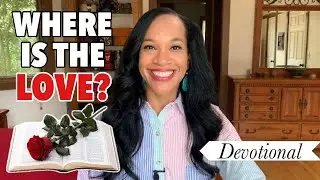 Where Is the Love? Worldly Love VS Godly Love | Devotional