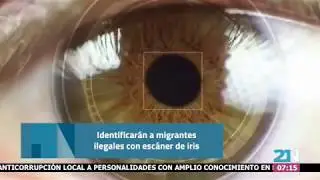 Identificarán a migrantes ilegales con escáner de iris