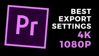Best export settings for 1080p & 4K video - Adobe Premiere Pro CC tutorial