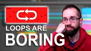 Making a SONG from a LOOP without boring everyone