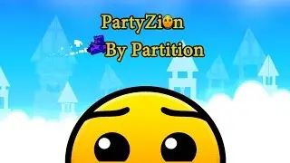 Geometry Dash #17 PartyZion. By Partition (NO COINS)
