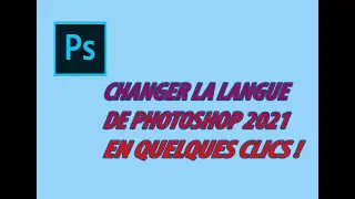 Changer la langue de Photoshop 2021 en quelques clics ! Français, anglais allemand ...  C Facile !