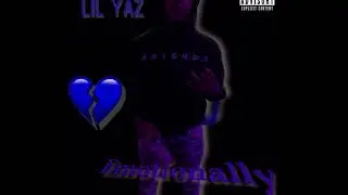 Lil yaz -emotionally, scarred