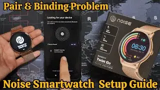 Noise Smartwatch Pairing & Setup | Noise Smartwatch Pairing Setup Guide | NoiseFit App