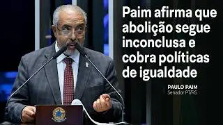 Paim afirma que abolição segue inconclusa e cobra políticas de igualdade