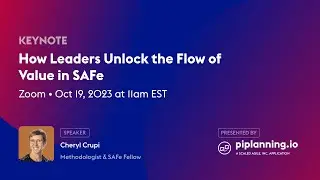 How Leaders Unlock the Flow of Value in SAFe at RTE Circle #18