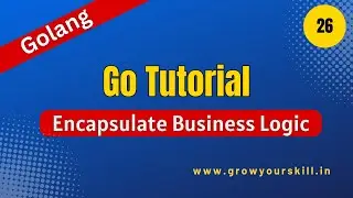 Encapsulate business logic | CLI Application in Go | Golang project |  Grow Your Skill