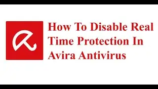 How To Disable Real Time Protection In Avira Antivirus