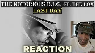 The Notorius BIG "Last Day" feat. The Lox (REACTION)