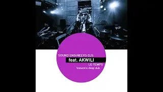 Sound engineers DJs feat  Akwili   Le temps (Simuck's deep dub)