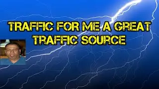 Traffic For Me A Great Traffic Source!