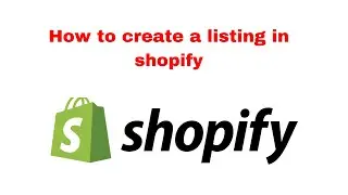 How to create a listing in Shopify?