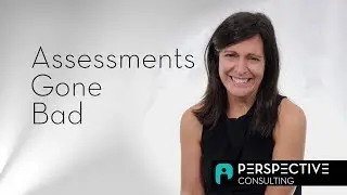 Assessments Gone Bad